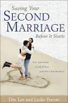 Saving Your Second Marriage Before it Starts: Nine Questions to Ask Before (and After) You Remarry [Book]