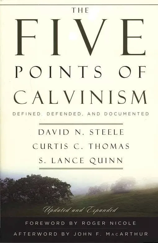 The Five Points of Calvinism: Defined, Defended, Documented [Book]