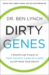 Dirty Genes: A Breakthrough Program to Treat the Root Cause of Illness and Optimize Your Health 