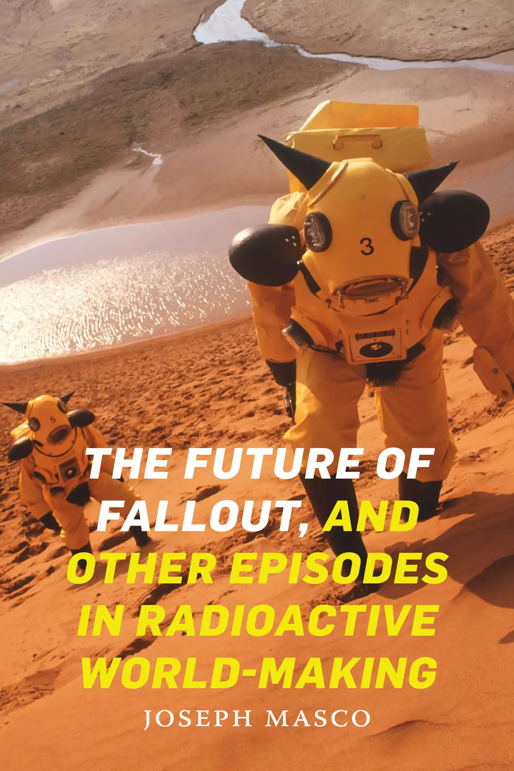 The Future of Fallout, and Other Episodes in Radioactive World-Making by Joseph Masco - from Dot Com Liquidators (SKU: SHAM79/B656/NEW322998)