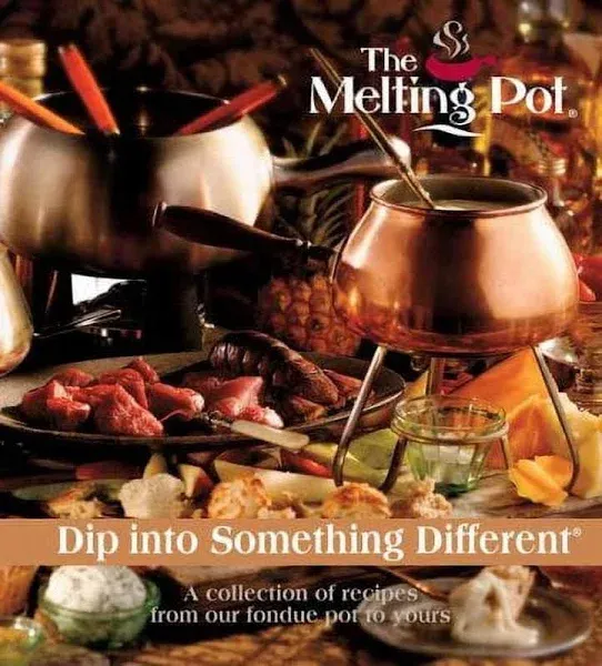 Dip into Something Different: A Collection of Recipes from Our Fondue Pot to Yours