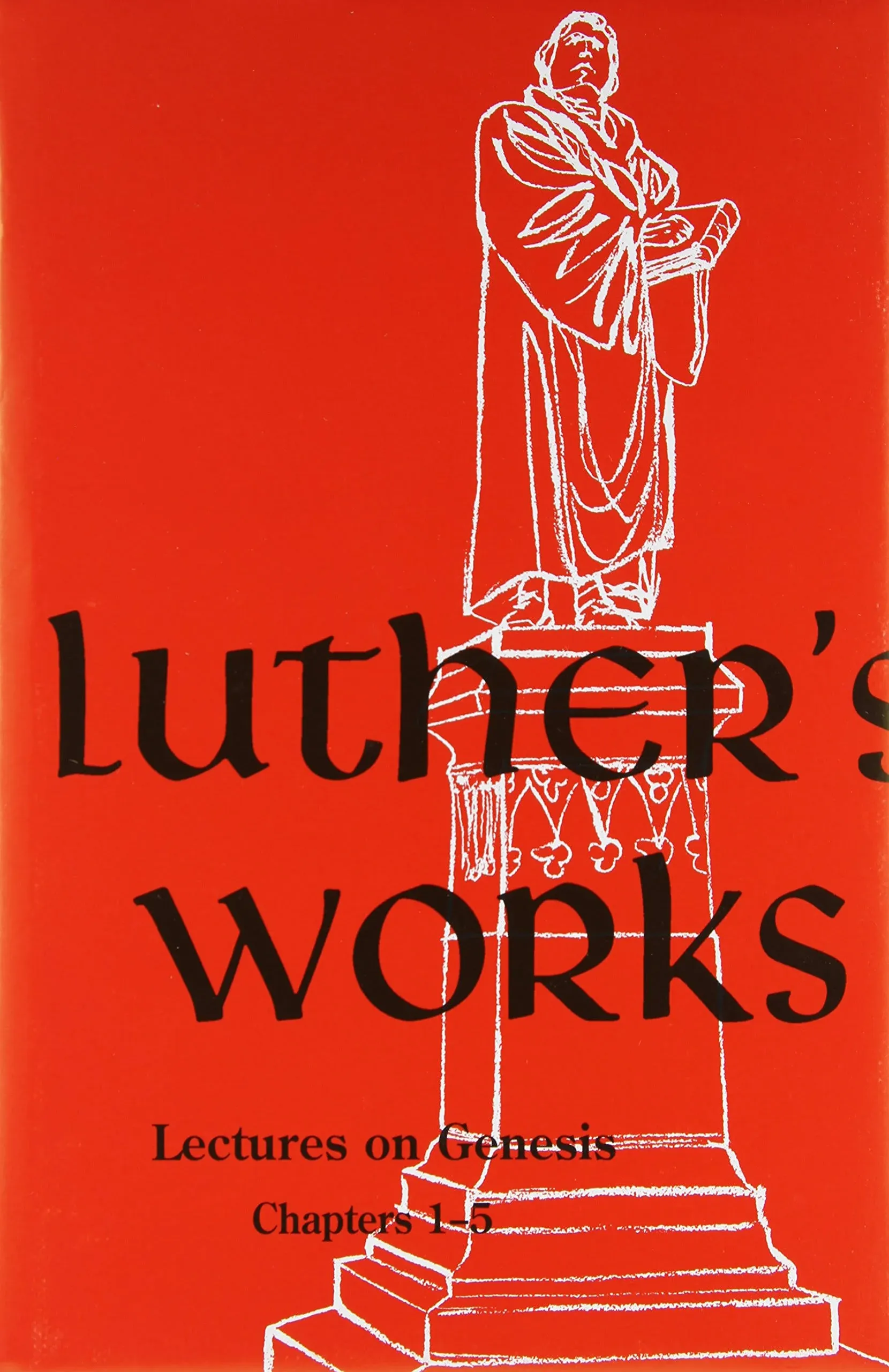 Luther's Works, Volume 1 (Genesis Chapters 1-5): 001 (Luther's Works (Concordia))