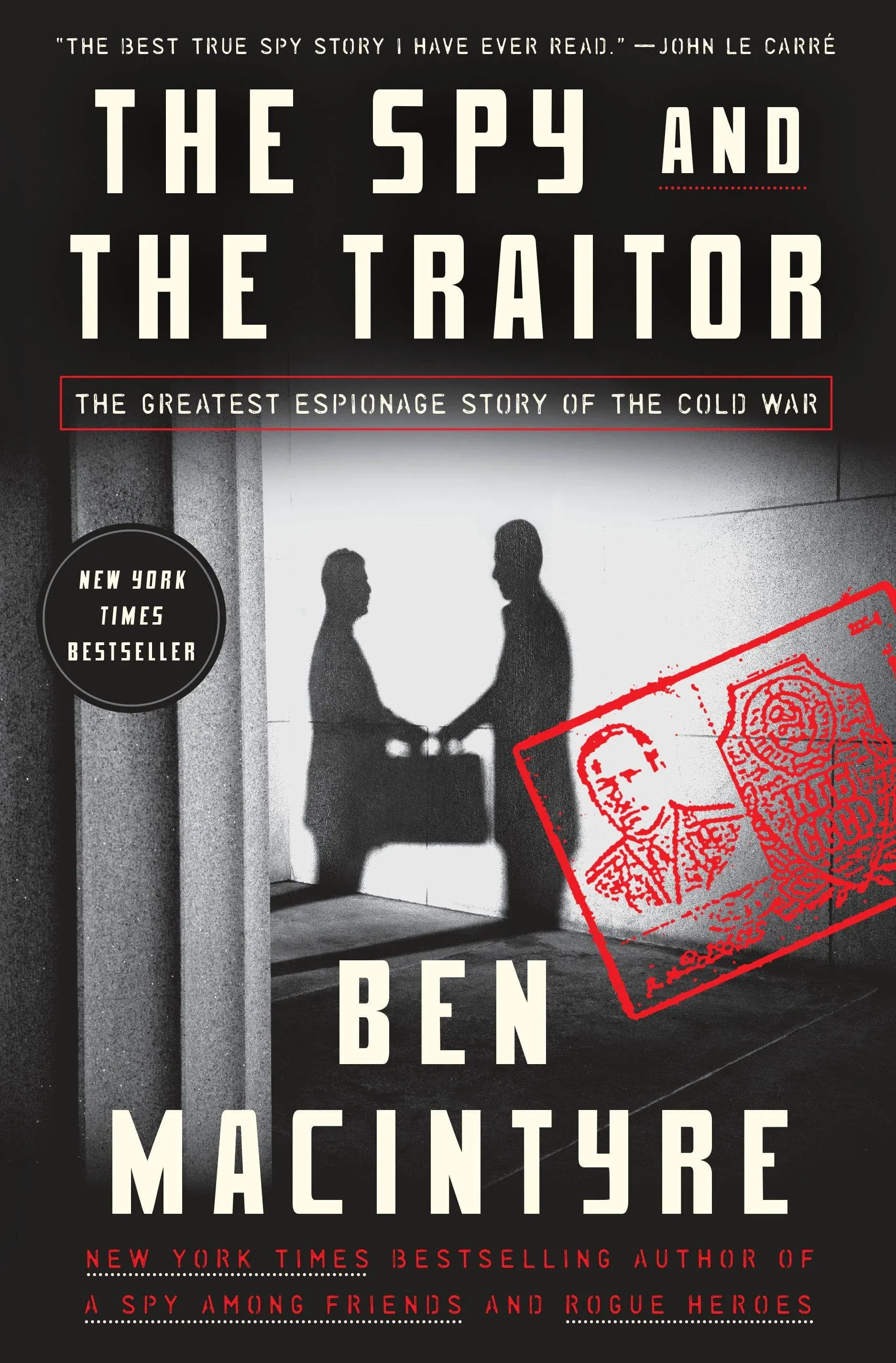 The Spy and the Traitor: The Greatest Espionage Story of the Cold War [Book]