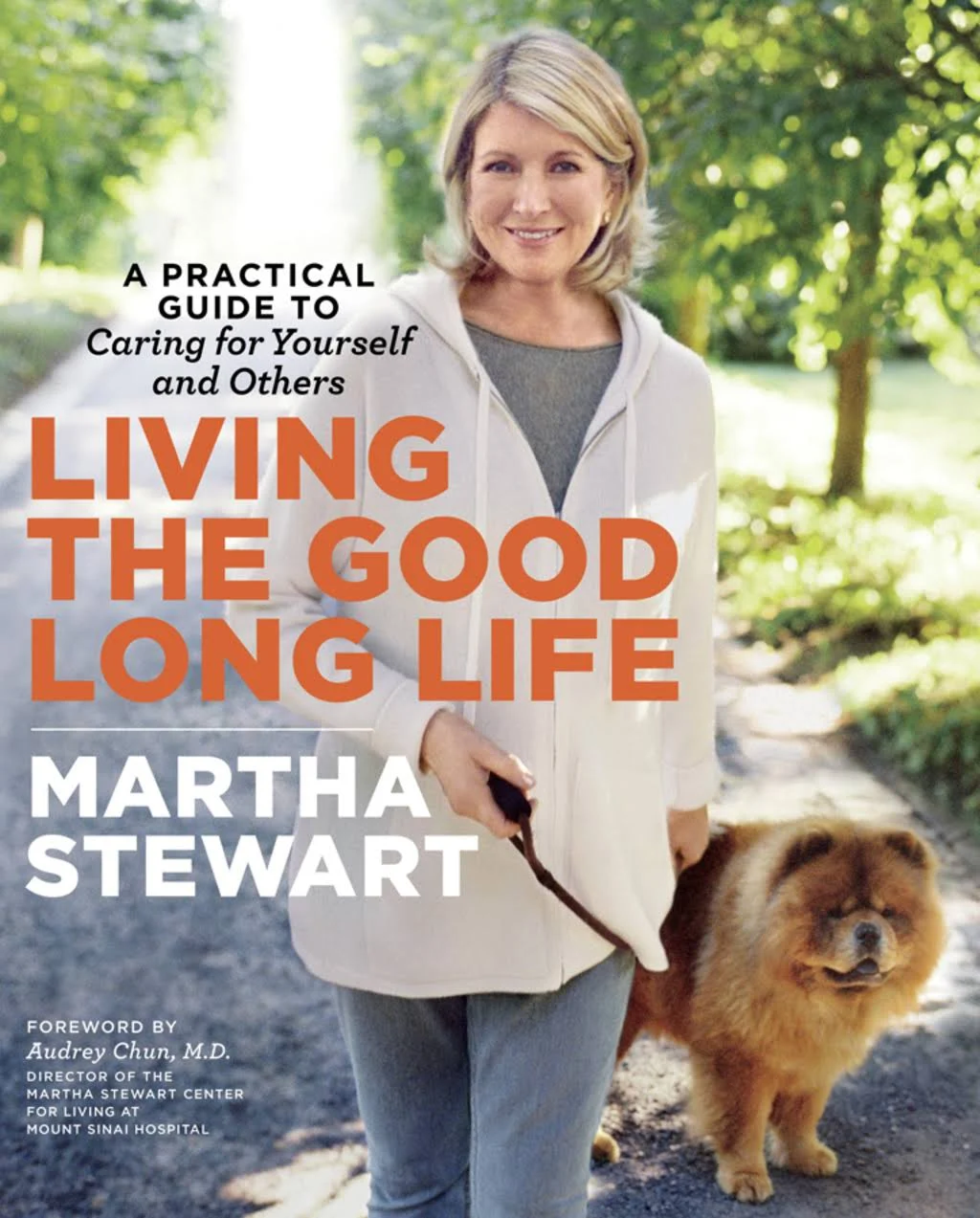 Living the Good Long Life: A Practical Guide to Caring for Yourself and Others [Book]