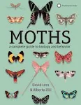 Moths: A Complete Guide to Biology and Behavior [Book]