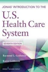 Jonas&#039; Introduction to the U.S. Health Care System, 8th Edition by Goldsteen