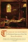 The Uses of Enchantment By Bettelheim, Bruno