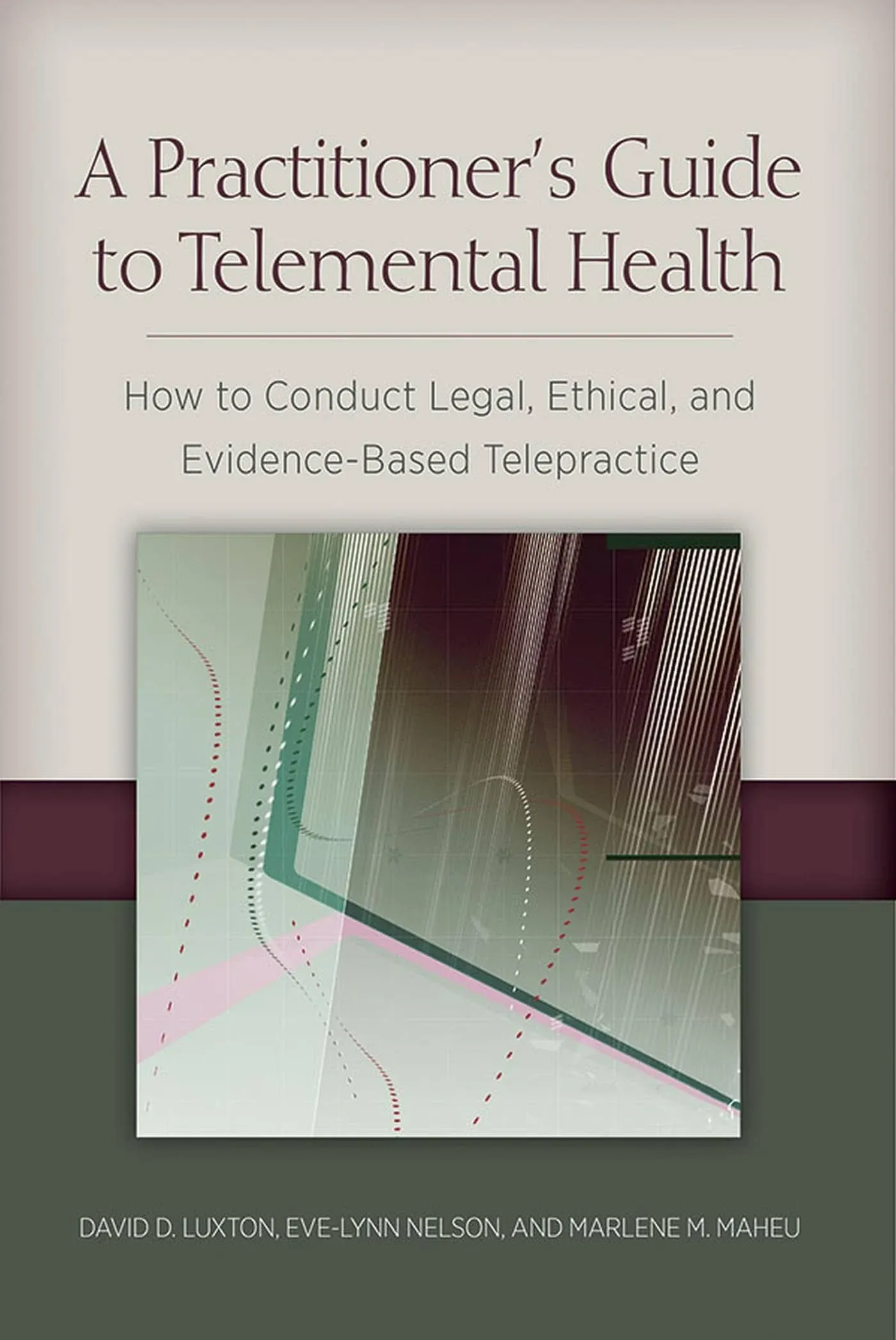 A Practitioner's Guide to Telemental Health: How to Conduct Legal, Ethical, and ...