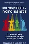 Surrounded by Narcissists: Or, How to Stop Other People's Egos Ruining Your Life [Book]