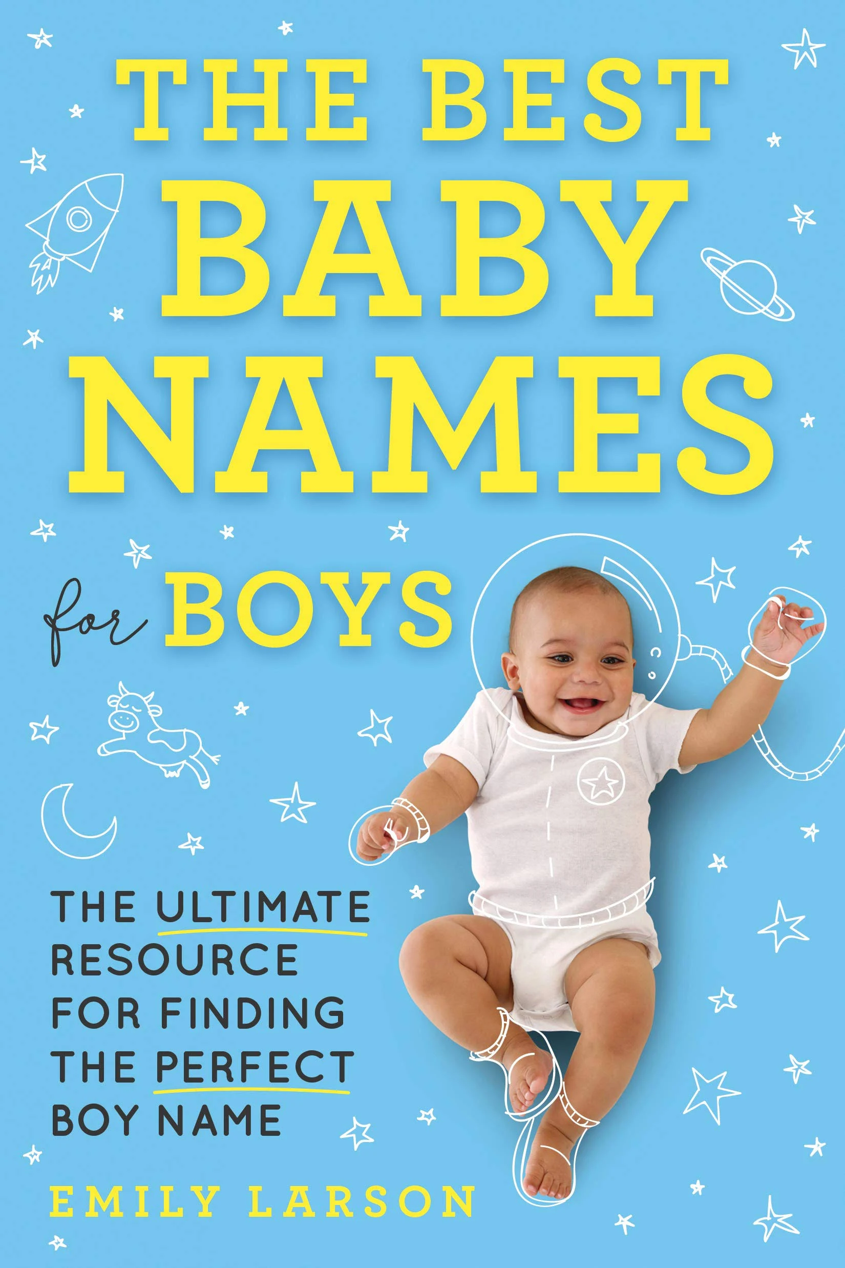 The Best Baby Names for Boys: The Ultimate Resource for Finding the Perfect Boy Name [Book]