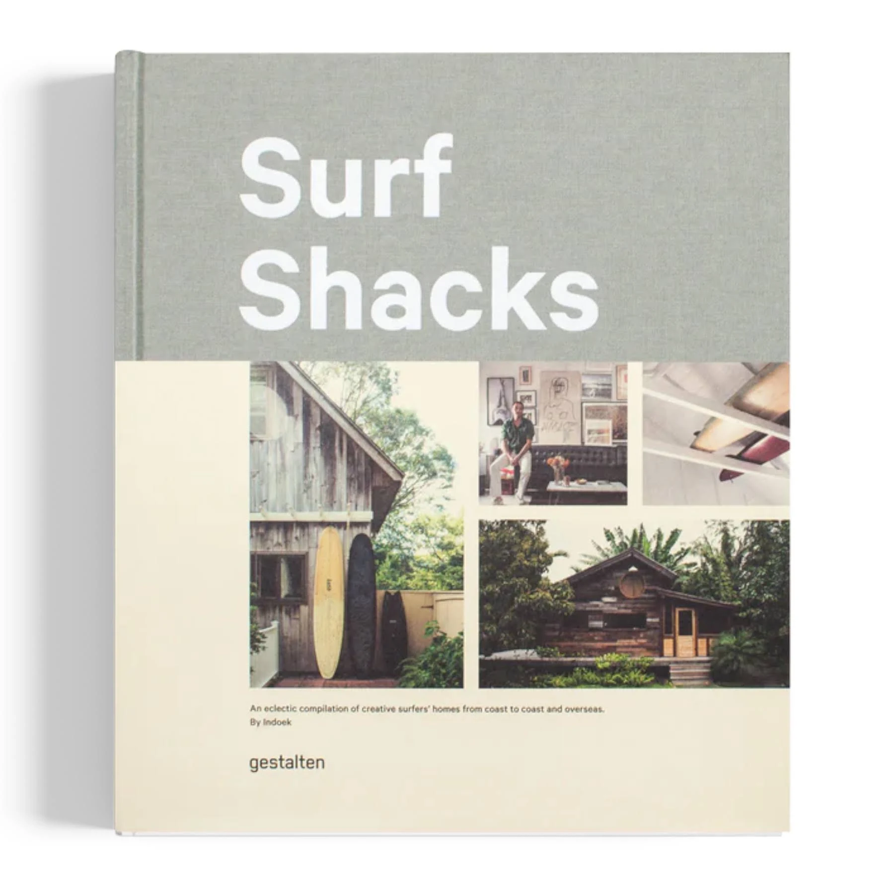 Surf Shacks: An Eclectic Compilation of Creative Surfer's Homes from Coast to Coast and Overseas: An Eclectic Compilation of Surfers' Homes from Coast to Coast and Overseas