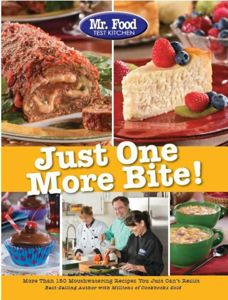 Mr. Food Test Kitchen Just One More Bite!: More Than 150 Mouthwatering Recipes You Simply Can't Resist [Book]