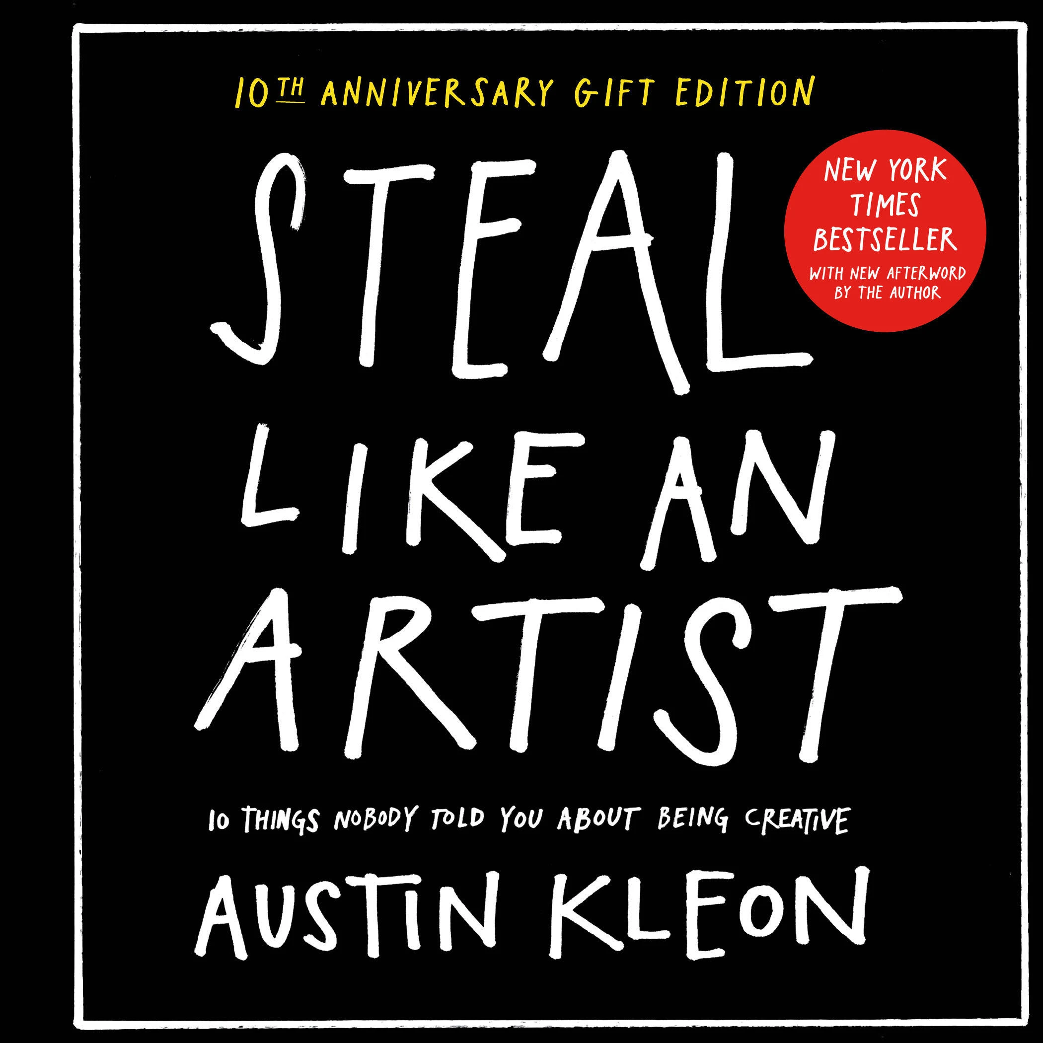 Steal Like An Artist 10 Things Nobody Told You About Being Creative