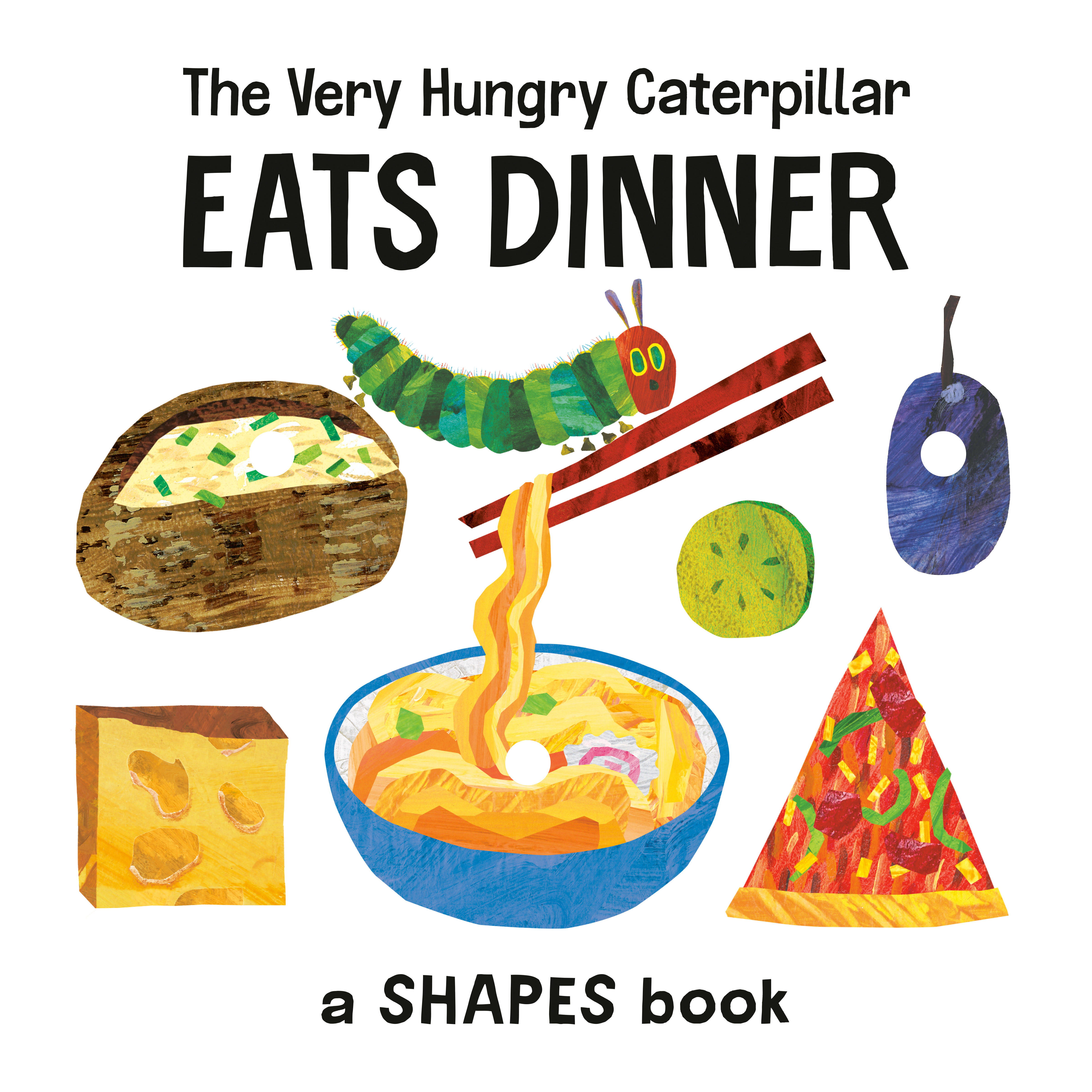 The Very Hungry Caterpillar Eats Dinner: A Shapes Book.. Board book –2022 by ...