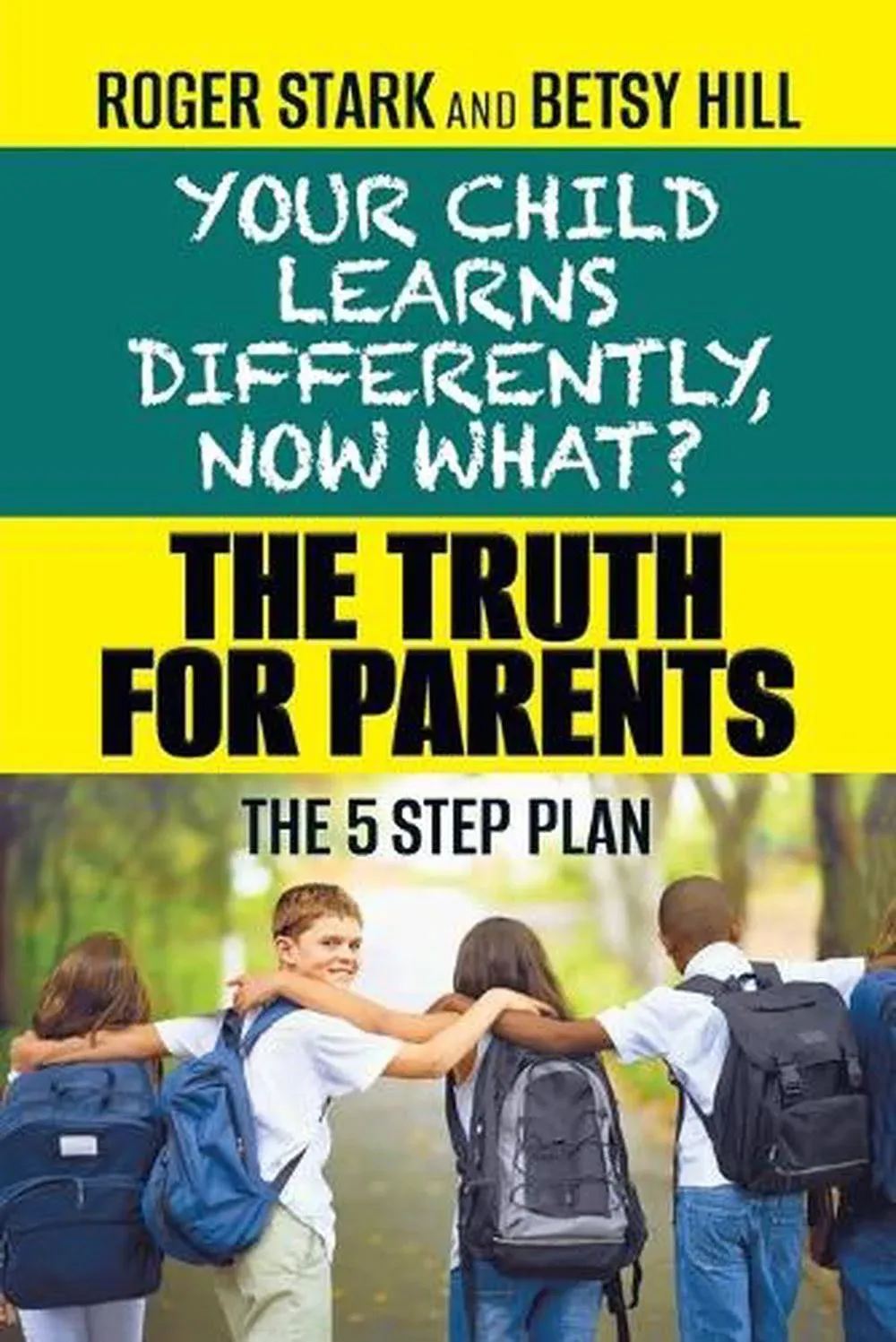 Your Child Learns Differently, Now What?: The Truth for Parents [Book]