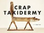 Crap Taxidermy