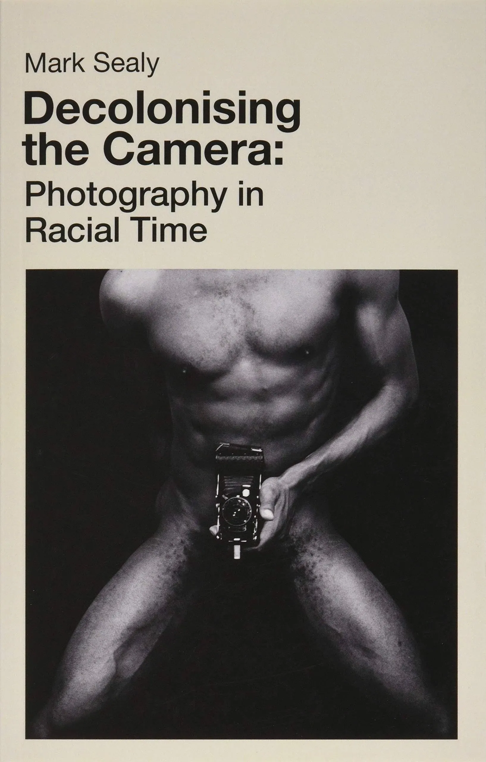 Decolonising the Camera: Photography in Racial Time