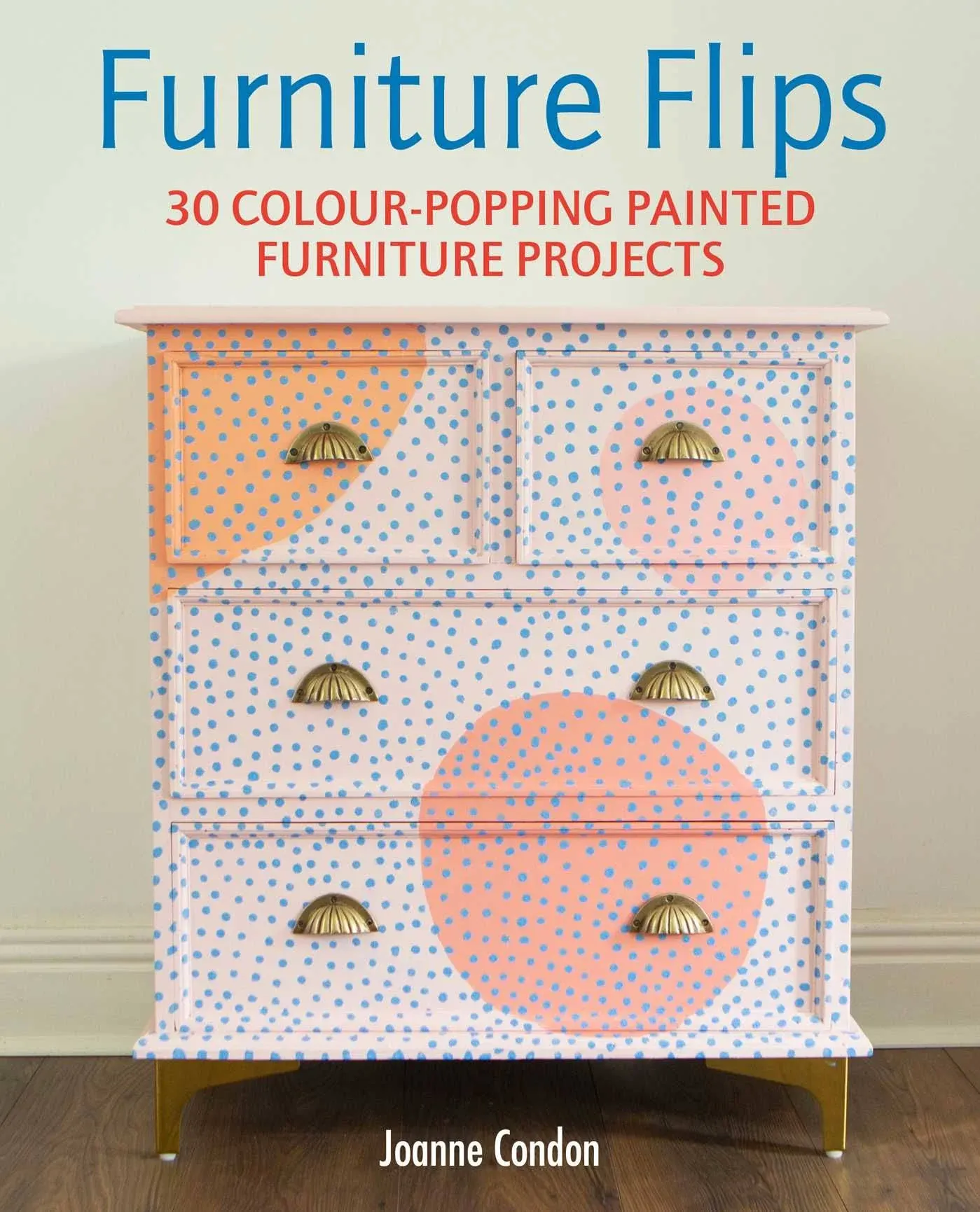 Furniture Flips: 25 Bright and Vibrant Painted Furniture Projects [Book]