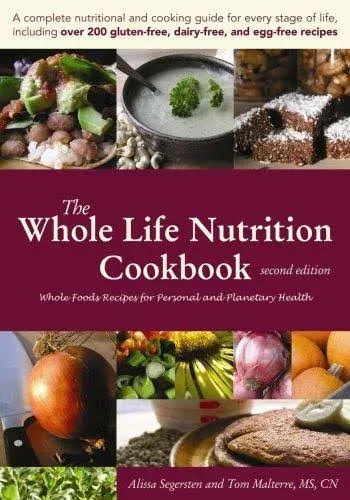 The Whole Life Nutrition Cookbook:  Whole Foods Recipes for Personal and Planet