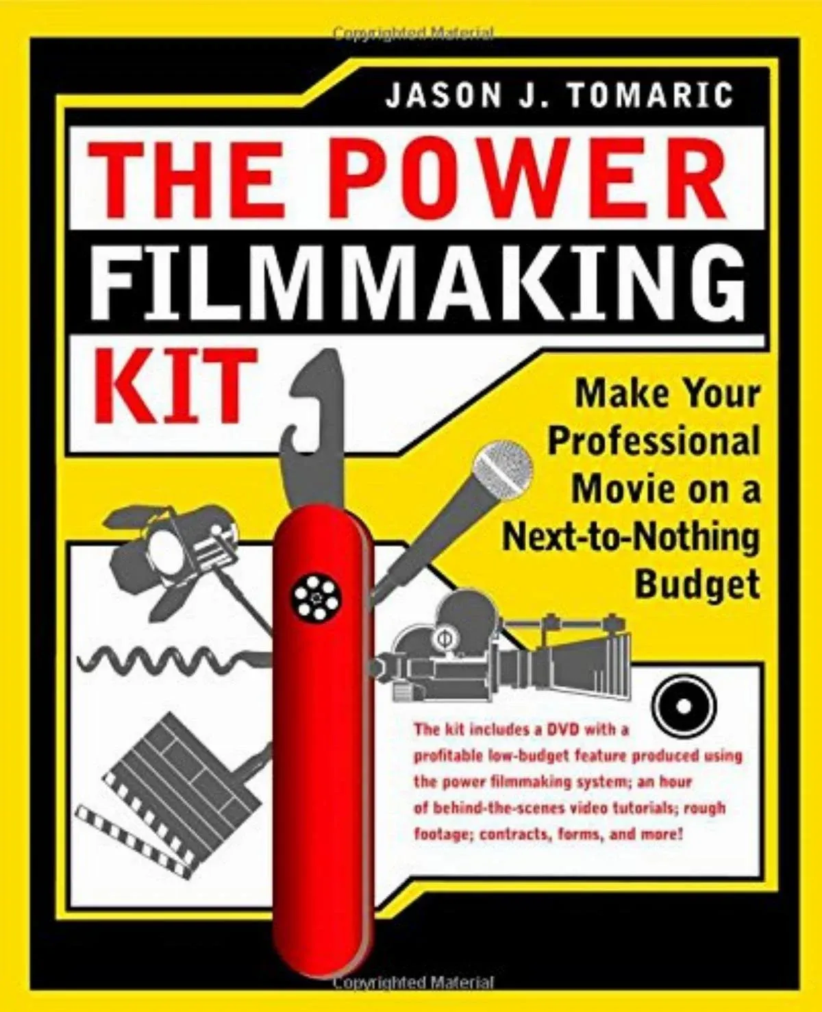 The Power Filmmaking Kit: Make Your Professional Movie on a Next-to-nothing Budget [Book]