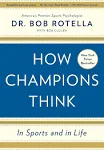 How Champions Think: In Sports and in Life