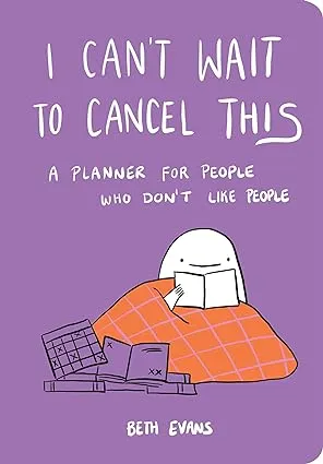 I Can't Wait to Cancel This: A Planner for People Who Don't Like People [Book]