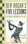 Ben Hogan's Five Lessons: The Modern Fundamentals of Golf