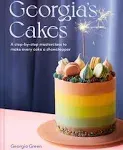 Georgia's Cakes: a Step-By-step Masterclass to Make Every Cake a Showstopper [Book]