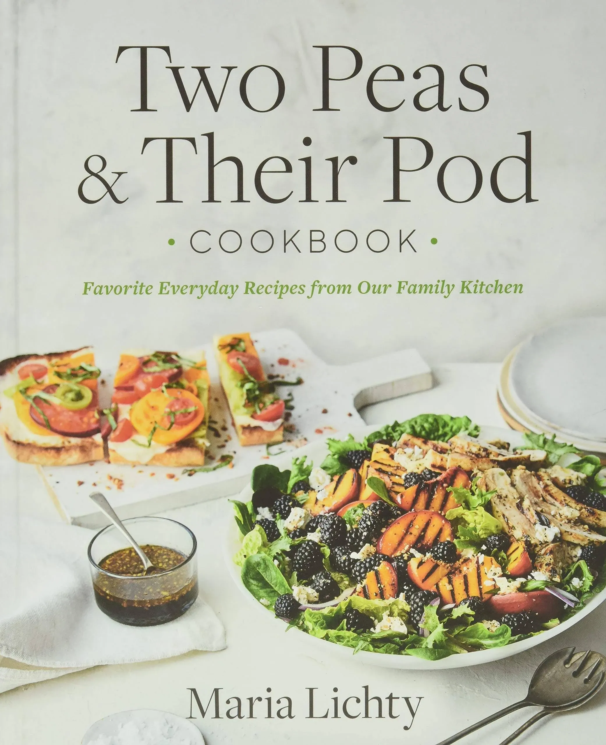 Two Peas & Their Pod Cookbook: Favorite Everyday Recipes from Our Family Kitchen [Book]