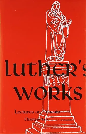 Luther's Works, Volume 1 (Genesis Chapters 1-5)