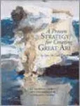 A Proven Strategy for Creating Great Art [Book]