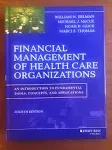 Financial Management of Health Care Organizations: An Introduction to Fundamental Tools, Concepts and Applications [Book]