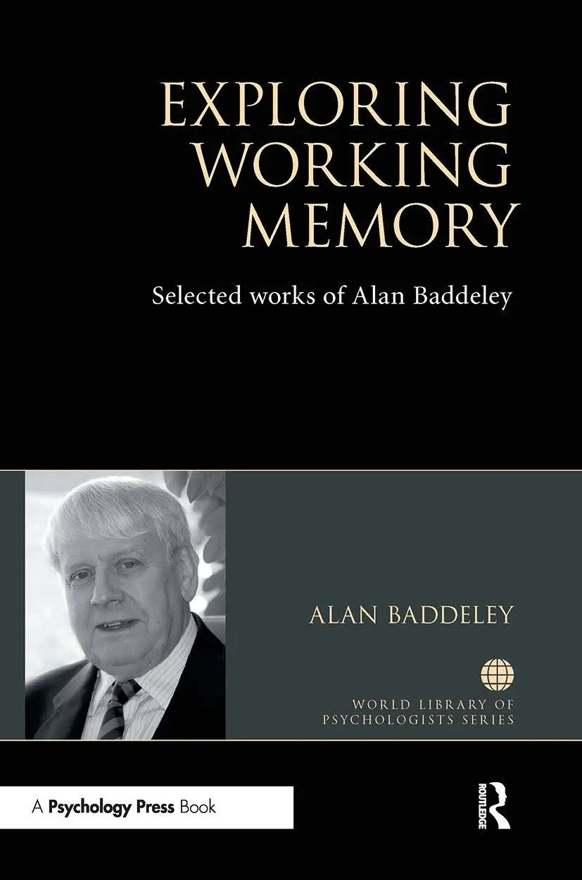 Exploring Working Memory: Selected Works of Alan Baddeley [Book]