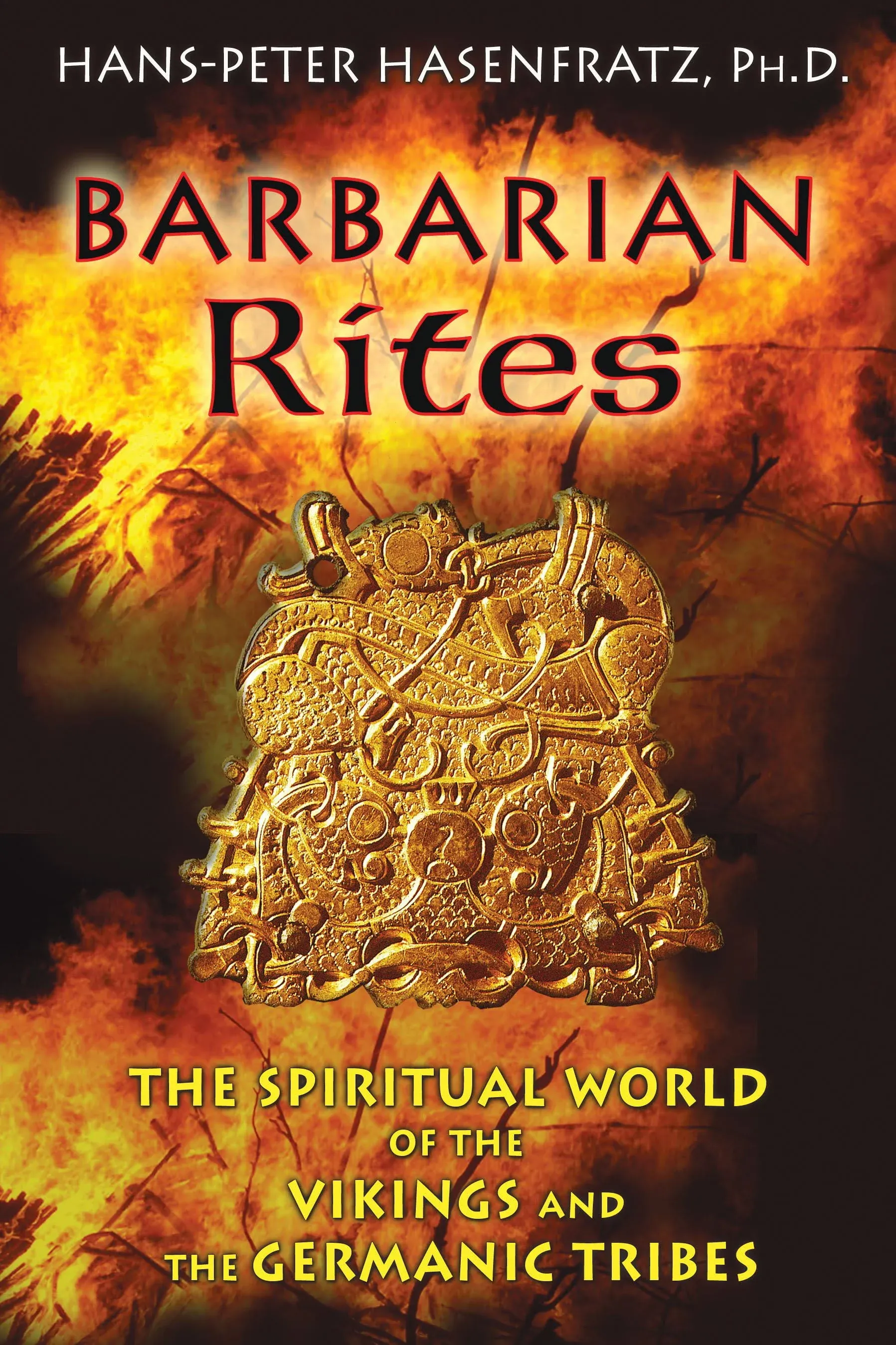 Barbarian Rites: The Spiritual World of the Vikings and the Germanic Tribes