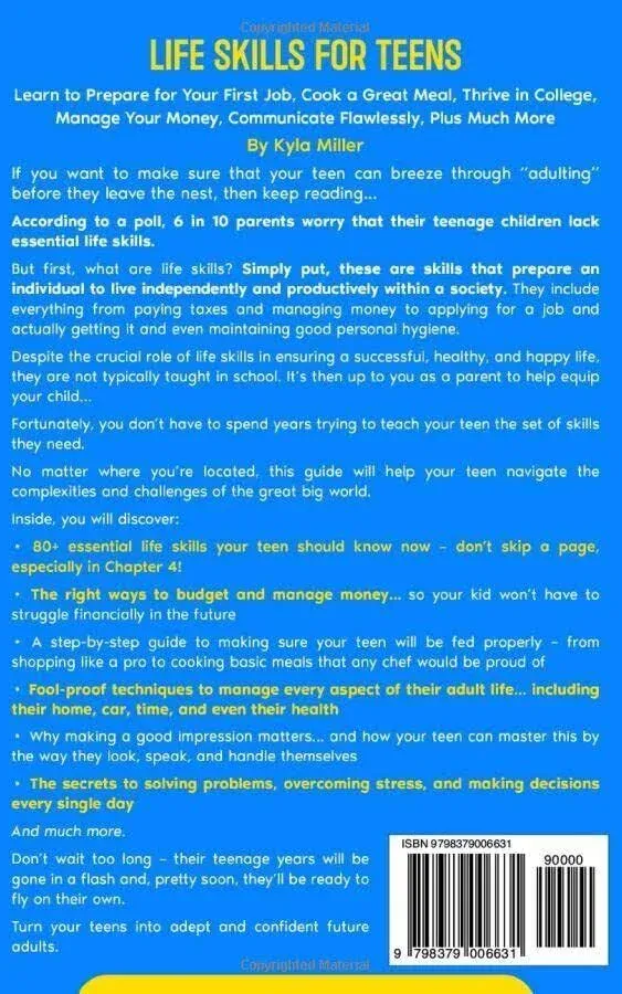 Life Skills For Teens: Learn to Prepare for Your First Job, Cook a Great Meal, Thrive in College, Manage Your Money, Communicate Flawlessly, Plus Much More