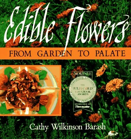 Edible Flowers: From Garden to Palate [Book]