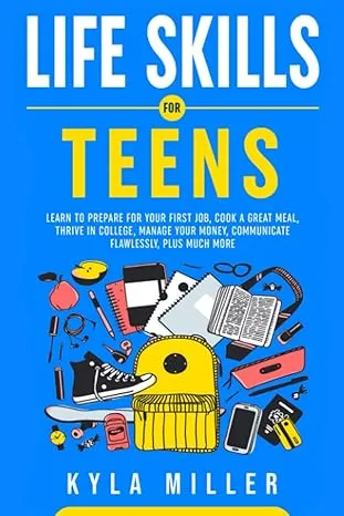 Life Skills For Teens: Learn to Prepar..., Miller, Kyla