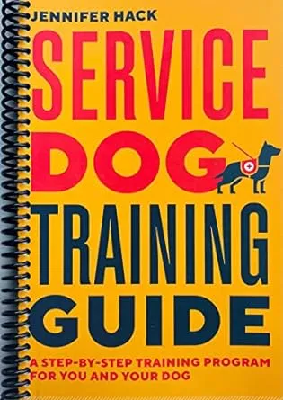 Service Dog Training Guide: A Step-by-Step Training Program for You and Your Dog