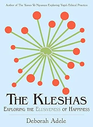 The Kleshas: Exploring the Elusiveness of Happiness