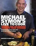 Michael Symon's Live to Cook: Recipes and Techniques to Rock Your Kitchen: A Cookbook [Book]