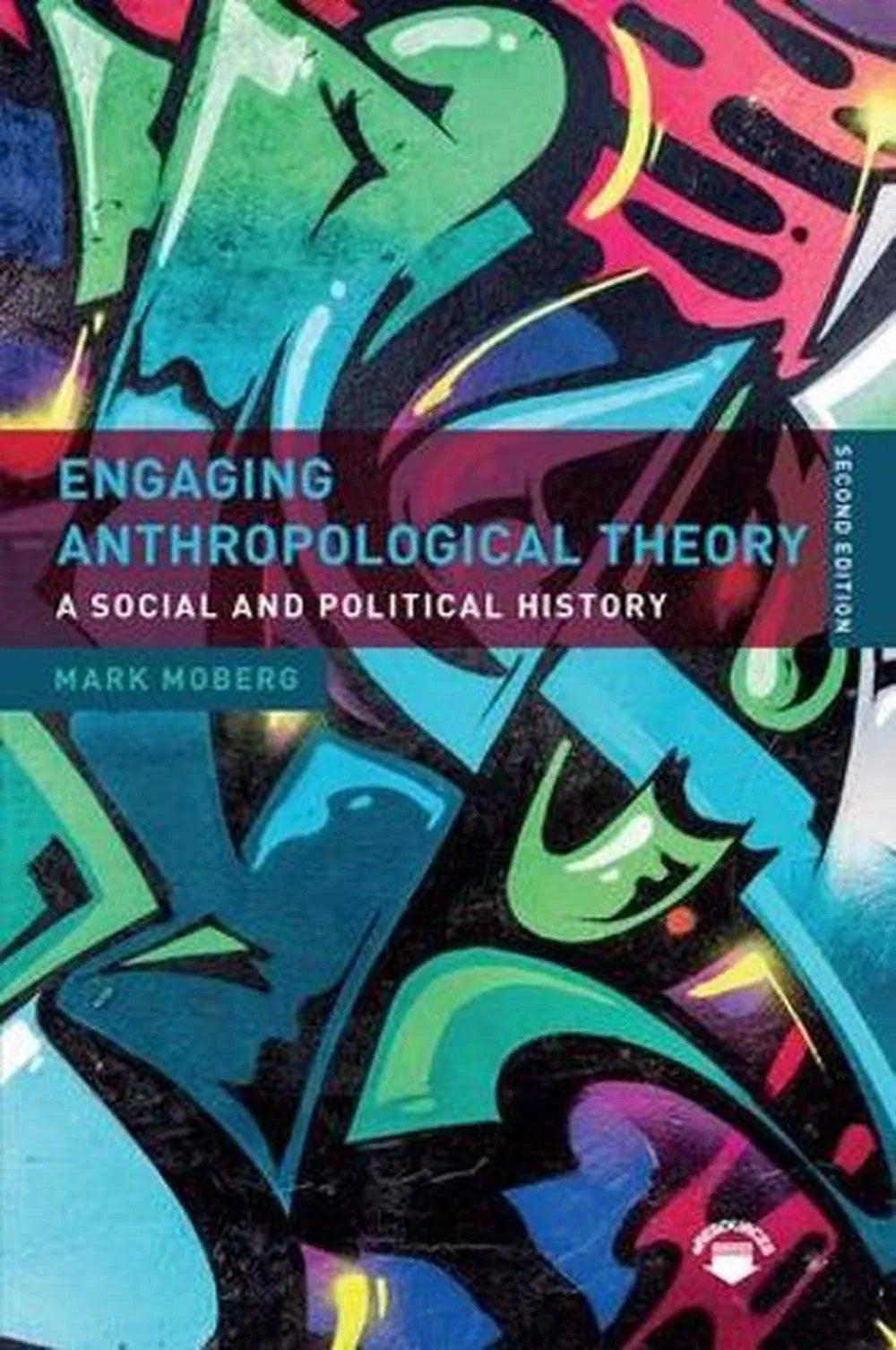 Engaging Anthropological Theory: A Social and Political History [Book]