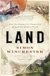 Land: How the Hunger for Ownership Shaped the Modern World [Book]