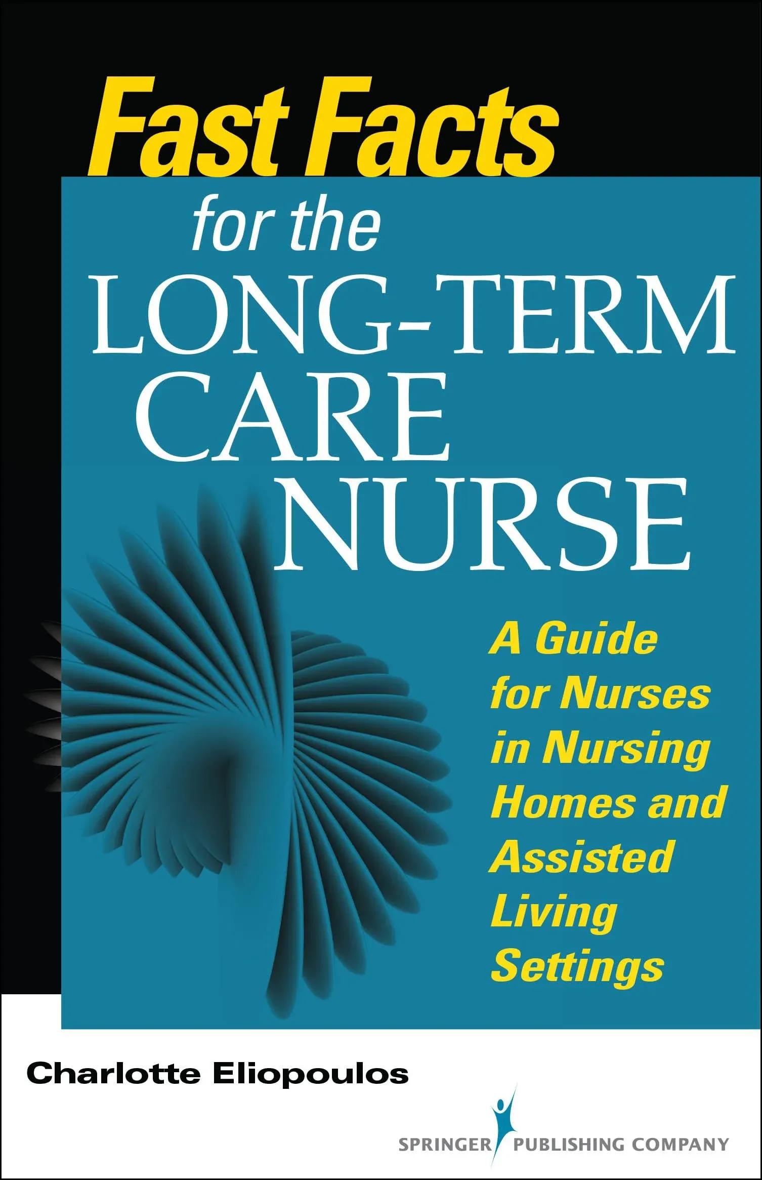 Fast Facts for the Long-Term Care Nurse: What Nursing Home and Assisted Living ...