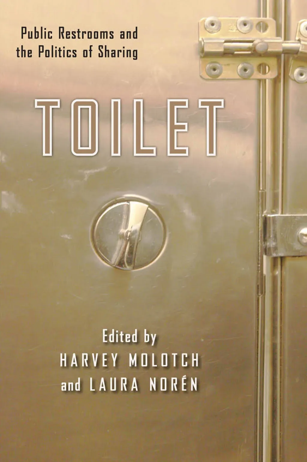 Toilet: Public Restrooms and the Politics of Sharing [Book]