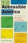 Accessible America: A History of Disability and Design [Book]