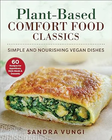 Plant-Based Comfort Food Classics: Simple and Nourishing Vegan Dishes by Vungi