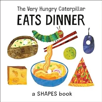 The Very Hungry Caterpillar Eats Dinner By Eric Carle