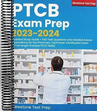 PTCB Exam Prep 2023-2024: Updated Study Guide + 540 Test Questions and Detailed Answer Explanations for the Pharmacy Technician Certification Exam (6 Full-Length Practice PTCE Tests)