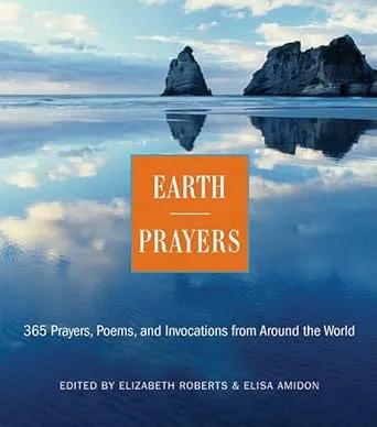 Earth Prayers: 365 Prayers, Poems, and Invocations from Around the World