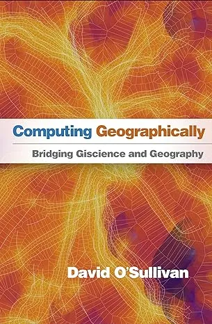 Computing Geographically: Bridging Giscience and Geography [Book]